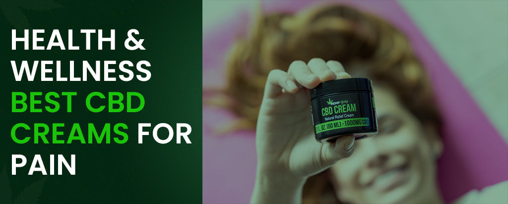 Health And Wellness: Best CBD Creams for Pain